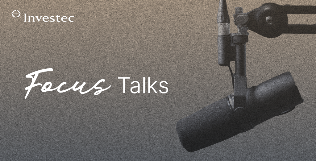 Investec Focus Talks podcast series