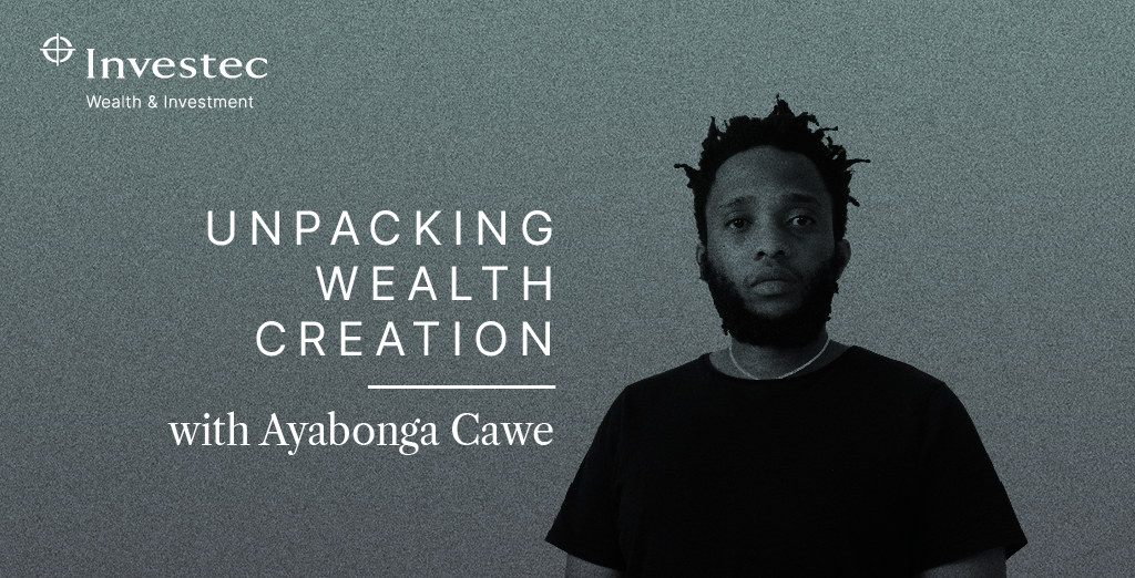 Ayabonga Cawe, host of Investec Wealth & Investment's Wealth Creation podcast series