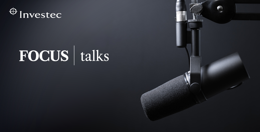 Investec Focus Talks podcast series