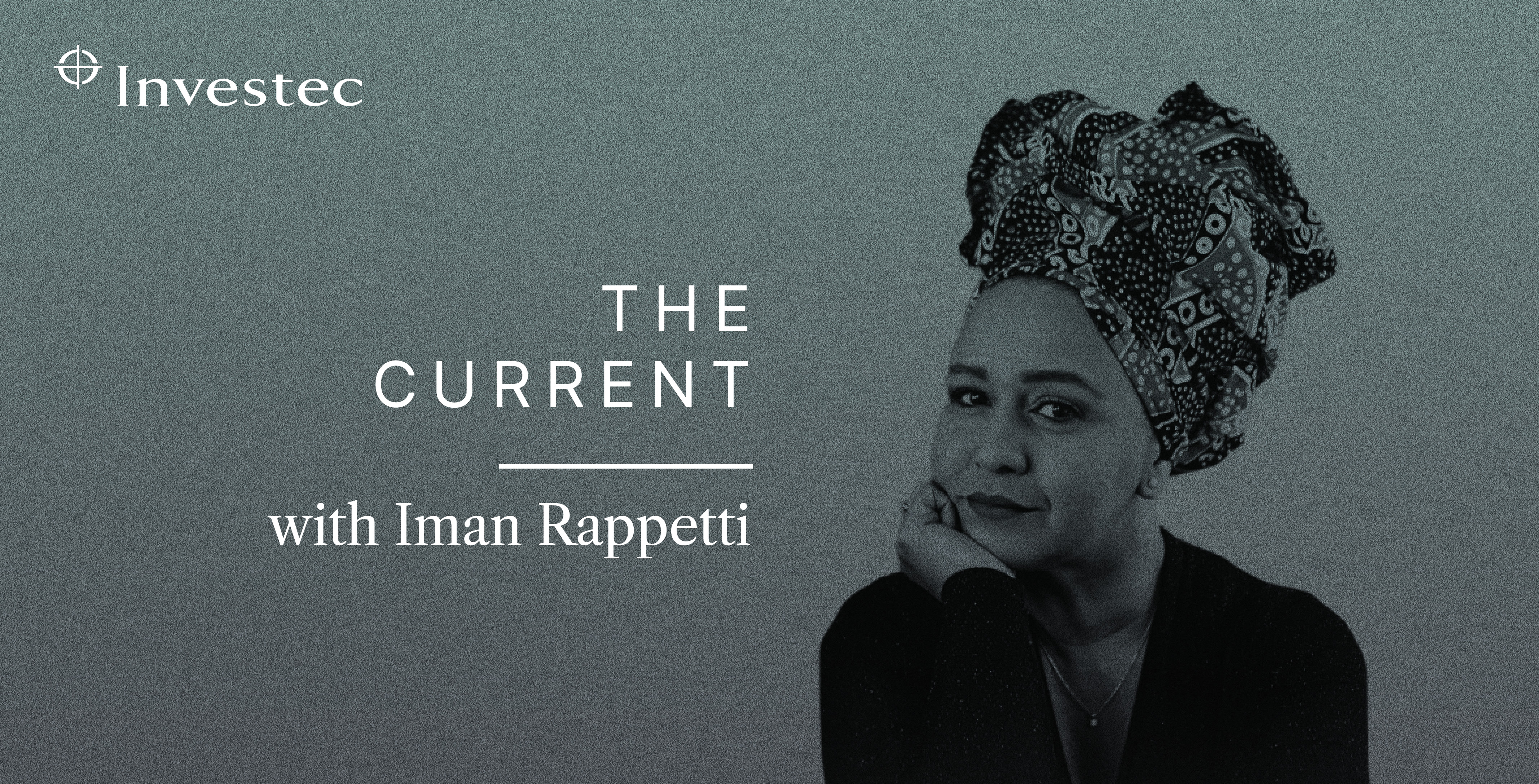 Iman Rappetti, host of Investec's The Current podcast series