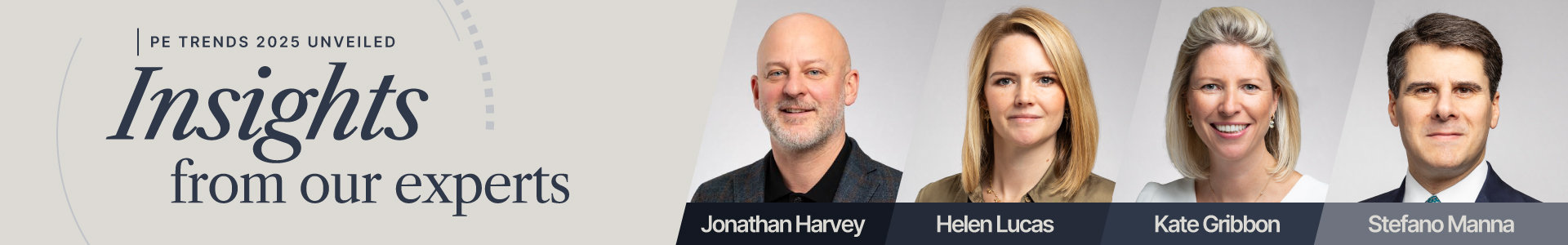 PE Trends 2025 unveiled insights from our experts - headshots of Jonathan Harvey, Helen Lucas, Kate Gribbon and Stefano Manna